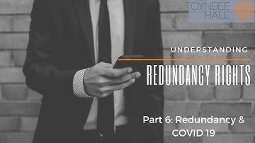 Understanding Redundancy Rights: Redundancy & COVID-19 (PART 6)