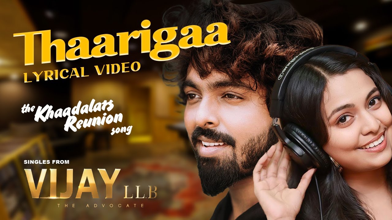 THAARIGAA - The Kaadhalar's Reunion Song | G.V Prakash | Gayathry Rajiv | Raaga Uthaya | VIJAY LL.B