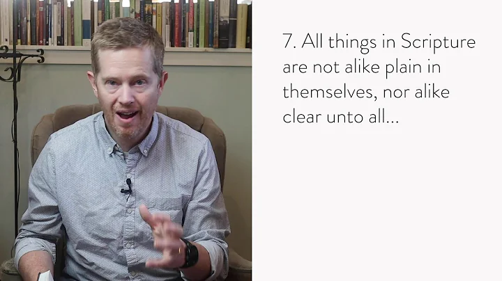 Westminster Confession 1.7—The Clarity of Scripture