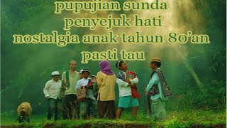 pupujian sunda penyejuk hati nostalgia anak anak tahun 80an pasti paham