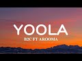 B2C - Yoola (Lyrics video) Ft Aroma