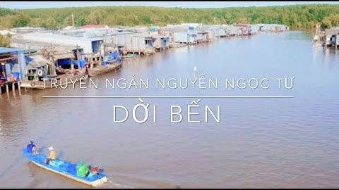 Truyện ngắn DỜI BẾN  - Tg Nguyễn Ngọc Tư - giọng đọc Katy - giọng miền nào đây