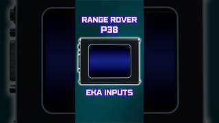 RANGE ROVER P38 EKA INPUTS