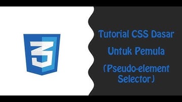 Tutorial CSS Pseudo-element Selector : Belajar CSS Dasar untuk Pemula - Bahasa Indonesia : Bagian 5