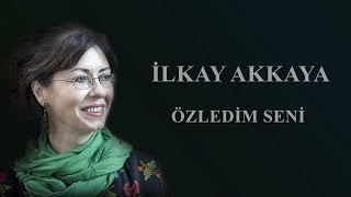 İlkay Akkaya - Özledim Seni