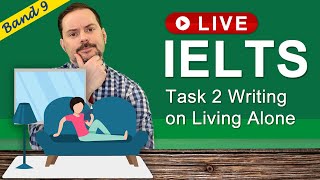 IELTS Live Class Recording - Task 2 Writing on Living Alone: Recent Question