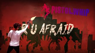 Pistol Whip / R U Afraid (Mixed Reality)