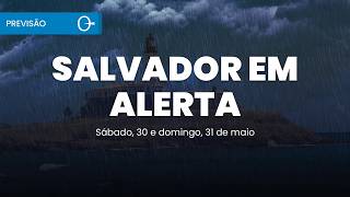  Weather Forecast Salvador On Alert For Heavy Rain This Weekend 0530 And 05312026