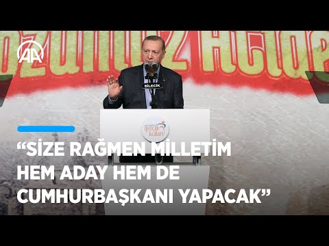 Cumhurbaşkanı Erdoğan: (Altılı masa) Size rağmen milletim hem aday hem de Cumhurbaşkanı yapacak