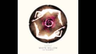 Watch White Willow Leaving The House Of Thanatos video