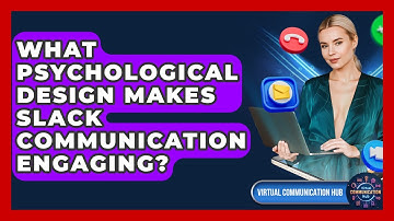 What Psychological Design Makes Slack Communication Engaging? - Virtual Communication Hub