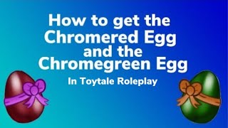 How To Get The Chromered Egg And The Chromegreen Egg In Toytale Roleplay Youtube - how to get blood egg september 2021 toytale rp roblox
