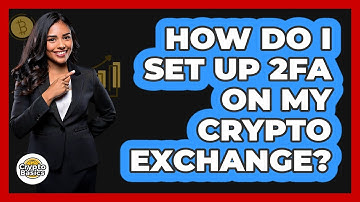 How Do I Set Up 2FA On My Crypto Exchange?
