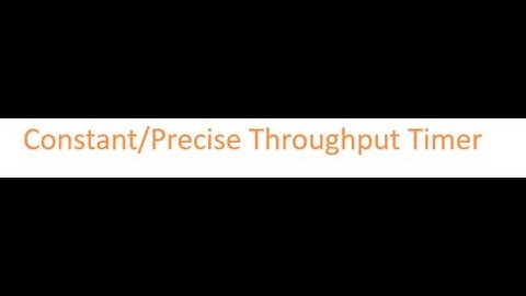 Constant/Precise Throughput Timer in Jmeter