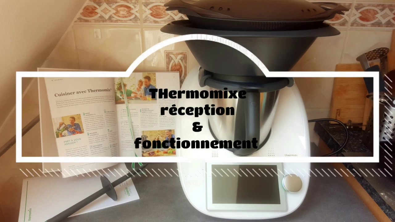 Comment fonctionne un Thermomix ? first time --- réception