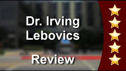 Dr Irving Lebovics: Los Angeles, CA (310) 659-8152...