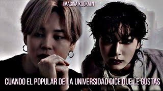 Imagina kookmin—cuando el popular de la universidad dice que le gustas—cap único