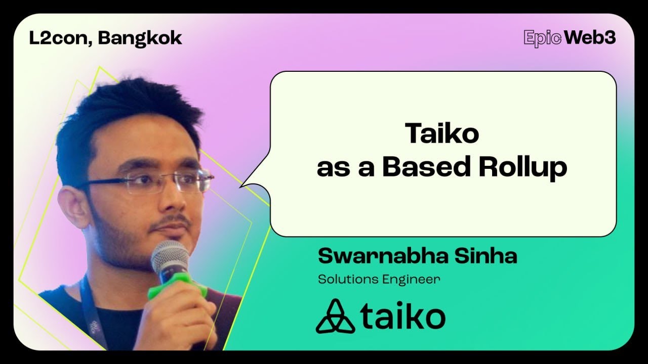 Taiko as a Based Rollup by Swarnabha Sinha, Taiko | L2con, Bangkok