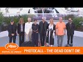 THE DEAD DON'T DIE - Photocall - Cannes 2019 - EV