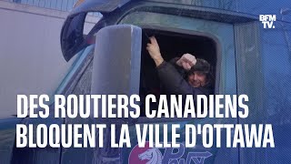 Des camionneurs canadiens bloquent Ottawa pour protester contre l'obligation vaccinale