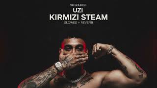 Uzi – Kırmızı Steam   (Slowed&Reverb)