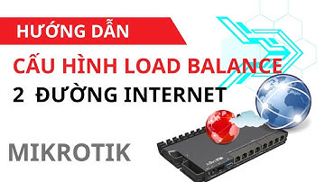 Bài 6: Hướng Dẫn Cấu Hình Load Balance Trên Mikrotik – Đơn Giản, Hiệu Quả Dễ Hiểu 100%