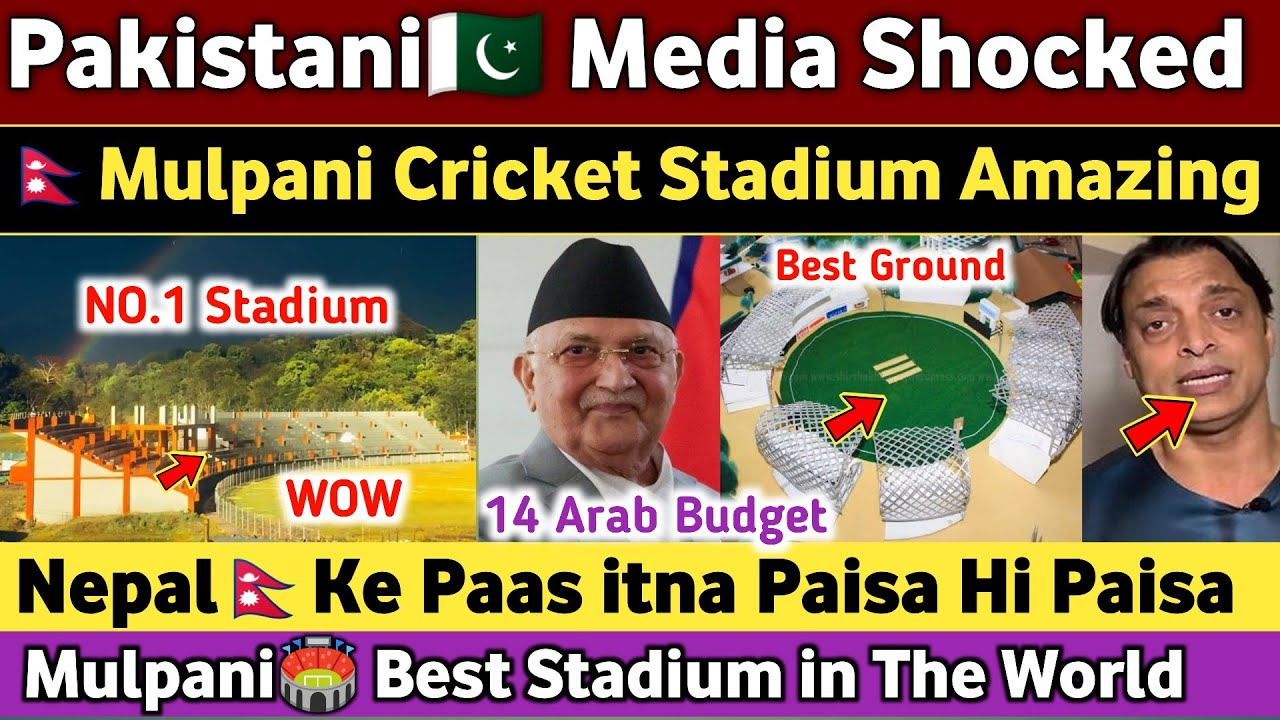 Pak Media Shocked on Nepal Government 14 Arab Budget on Mulpani Cricket Stadium Renovation |