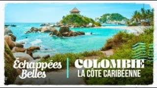 Échappées belles - Colombie, la côte caribéenne