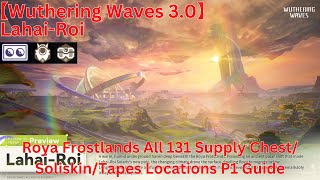 Lahairoi Roya Frostlands All 131 Supply Chestsoliskintapes Location P1 Guidewuthering Waves 30