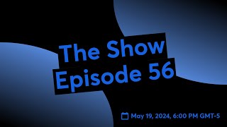 The Show Episode 56