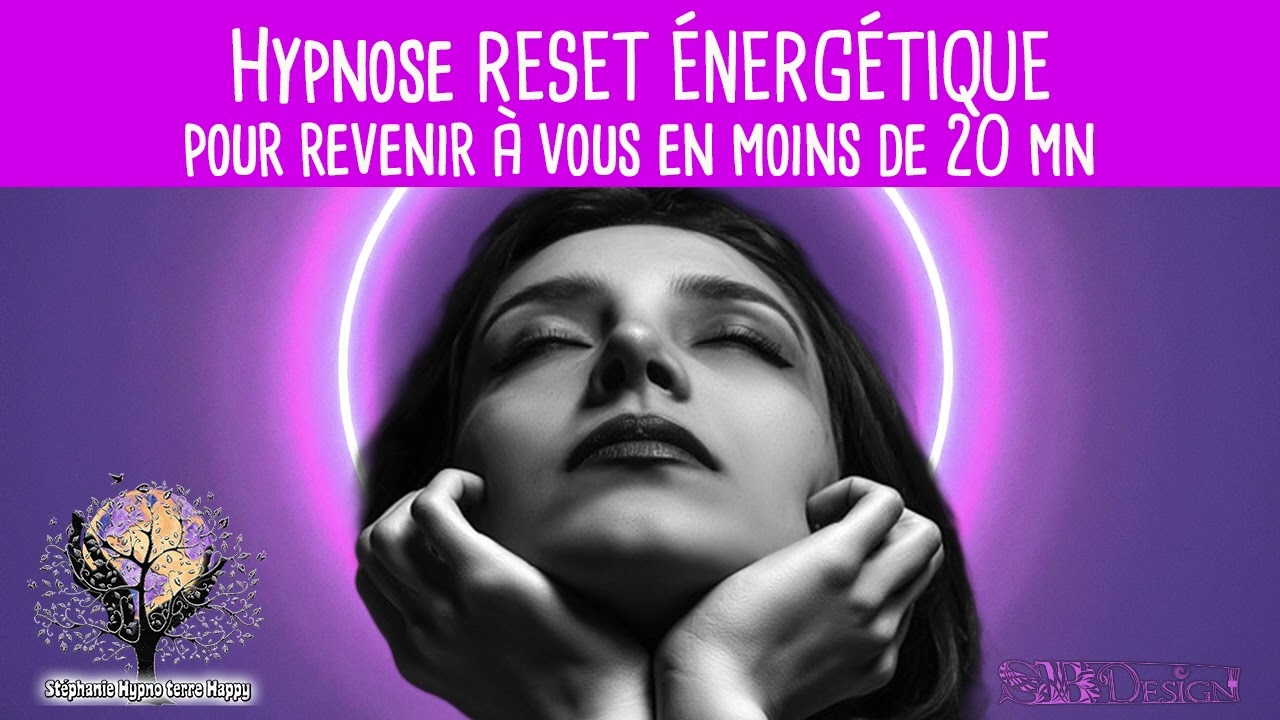 Reset énergétique – Cette hypnose de 18 minutes va changer votre état intérieur à écouter en entier