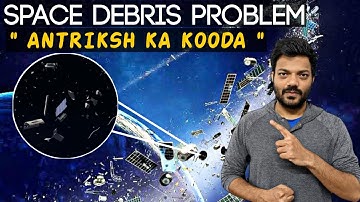 Space Debris explained in 6 minutes? | Space Junk Around Earth | The Unrevealed
