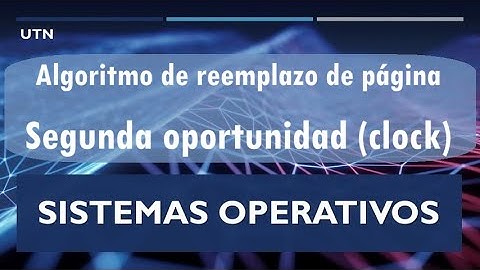 Sistemas Operativos - algoritmo de reemplazo de página - SEGUNDA OPORTUNIDAD (o clock, o reloj)