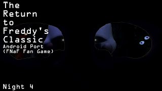 The Return to Freddy's Classic (Android Port) (FNaF Fan Game) - Night 4