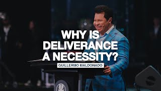 Why is deliverance a necessity? | Guillermo Maldonado (Deliverance Series)