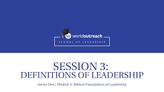 School of Leadership | Series One | Module 1 | Session 3:  Definitions of Leadership