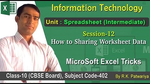 Session-12: Sharing Worksheet Data | Unit- Spreadsheet, Information Technology | By R.K. Patwariya