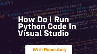 how do i run python code in visual studio