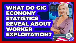 What Do Gig Economy Statistics Reveal About Worker Exploitation? - Demographic Data Answers