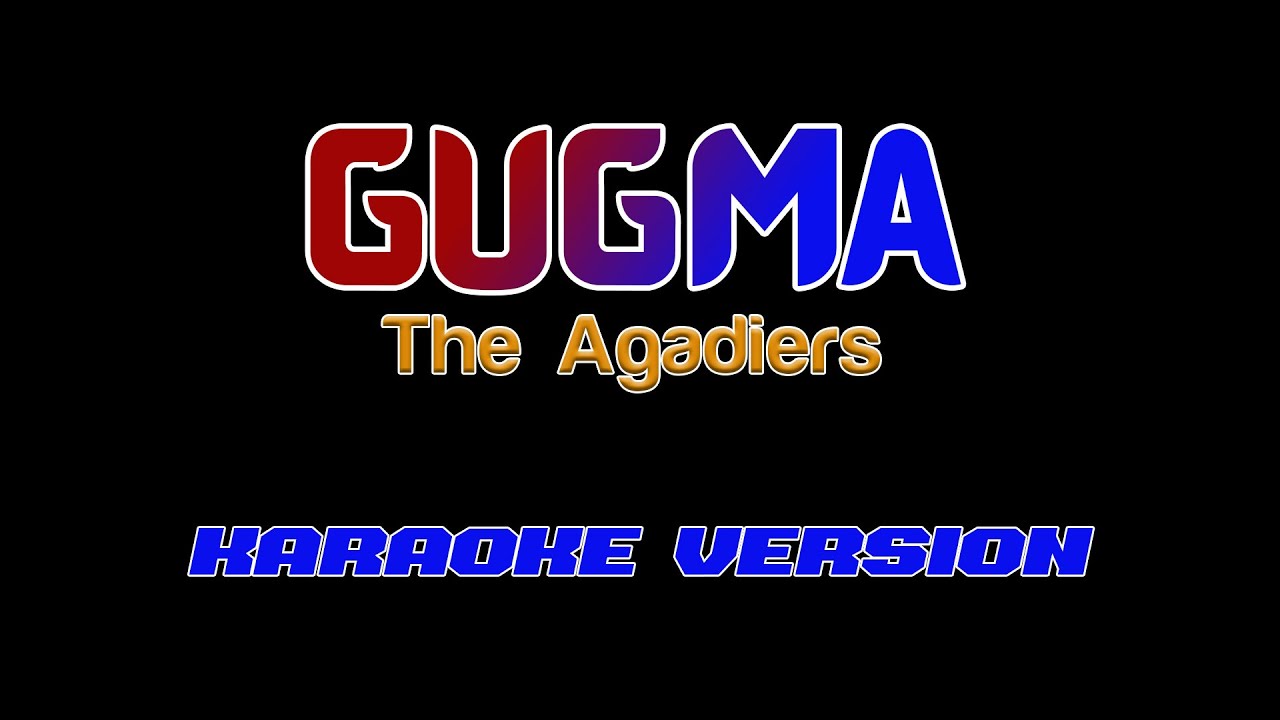 The Agadiers   Gugma  Karaoke Version