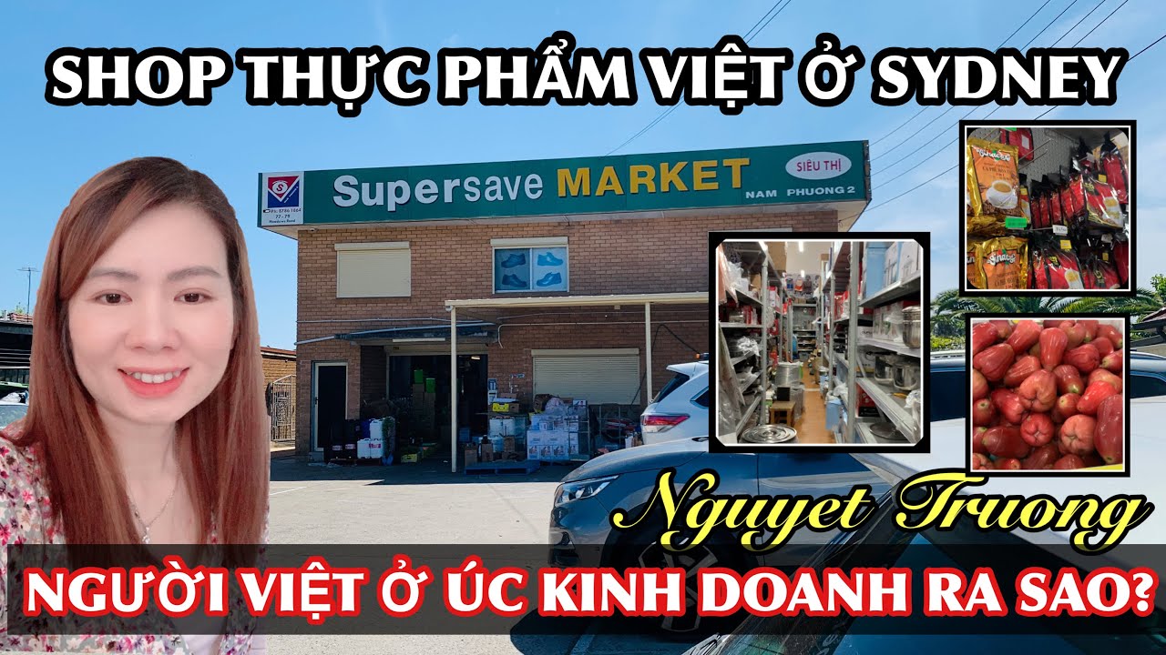 🇦🇺NGƯỜI VIỆT Ở ÚC KINH DOANH RA SAO/ SHOP THỰC PHẨM VIỆT Ở SYDNEY/ CUỘC SỐNG ÚC/ NGUYỆT TRƯƠNG