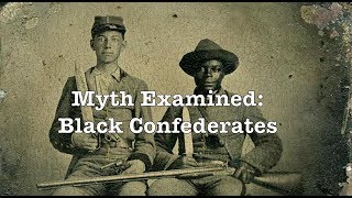 Myth Examined: Black Confederates