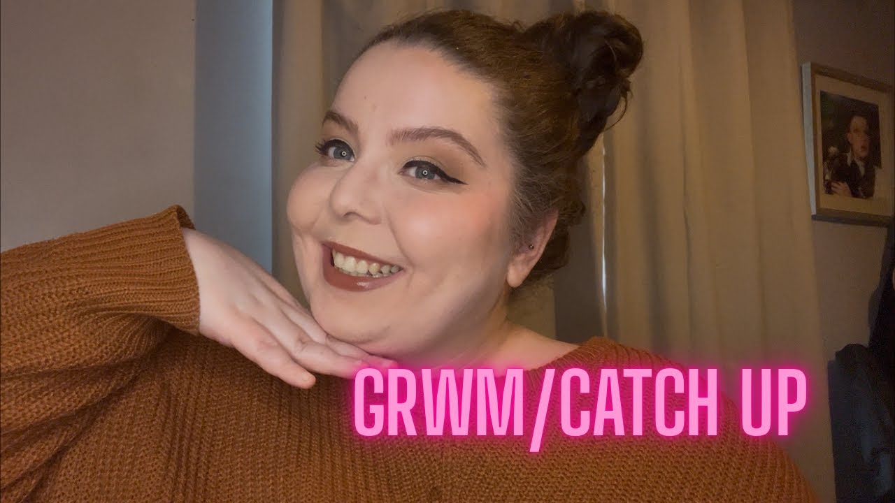 GRWM/catchup 