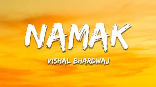 Namak - Vishal Bhardwaj (Lyrics) | 7clouds Hindi