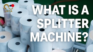 What Is a Splitter Machine | How Jumbo Rolls Become POS Receipts & Packaging Tape