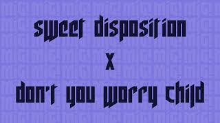 SWEET DISPOSITION x DON'T YOU WORRY CHILD (Mig! Remix)