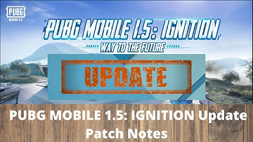 NEW UPDATE | PUBG MOBILE 1.5: IGNITION Update Patch Notes