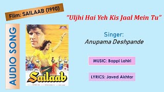 Uljhi Hai Yeh Kis Jaal Mein Tu | SAILAAB | Anupama Deshpande। Bappi Lahiri | Digitally Remastered