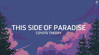 Coyote Theory - This Side Of Paradise ( Lyrics )