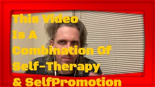 I'm Feeling Frustrated A Year In. (This Video Is A Combination Of Self-Therapy & Self-Promotion)